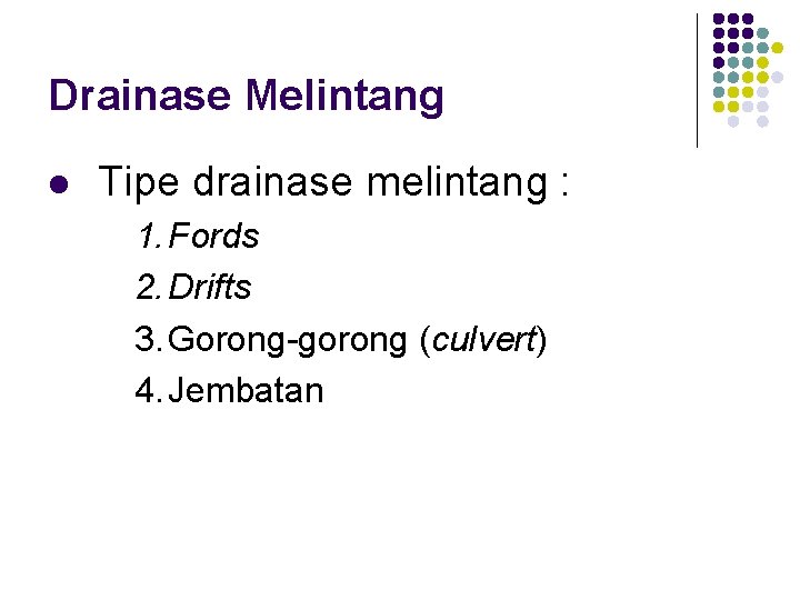 Drainase Melintang l Tipe drainase melintang : 1. Fords 2. Drifts 3. Gorong-gorong (culvert)
