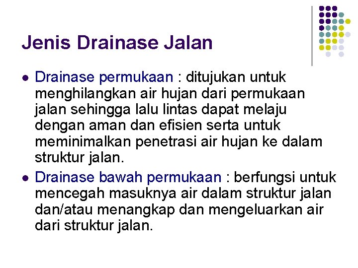 Jenis Drainase Jalan l l Drainase permukaan : ditujukan untuk menghilangkan air hujan dari Jenis Drainase Jalan l l Drainase permukaan : ditujukan untuk menghilangkan air hujan dari