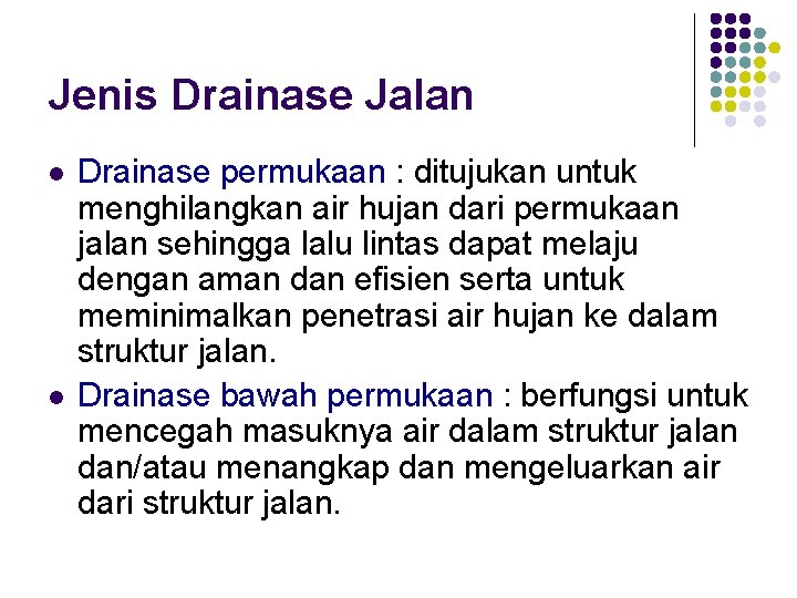 Jenis Drainase Jalan l l Drainase permukaan : ditujukan untuk menghilangkan air hujan dari