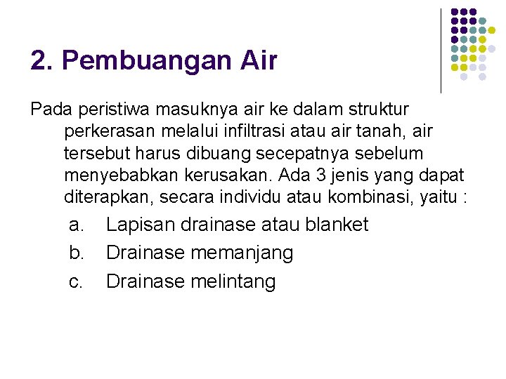 2. Pembuangan Air Pada peristiwa masuknya air ke dalam struktur perkerasan melalui infiltrasi atau