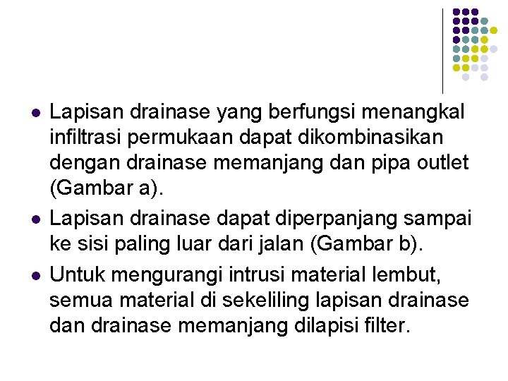 l l l Lapisan drainase yang berfungsi menangkal infiltrasi permukaan dapat dikombinasikan dengan drainase