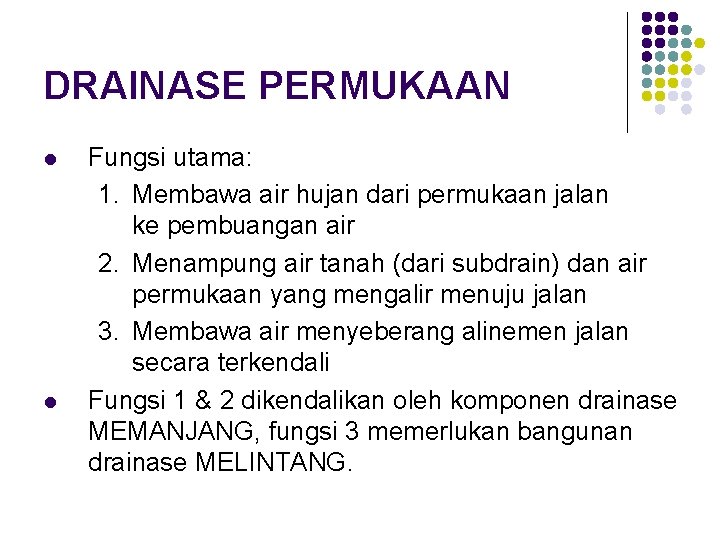 DRAINASE PERMUKAAN l l Fungsi utama: 1. Membawa air hujan dari permukaan jalan ke