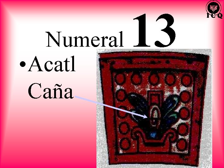 Numeral • Acatl Caña 13 