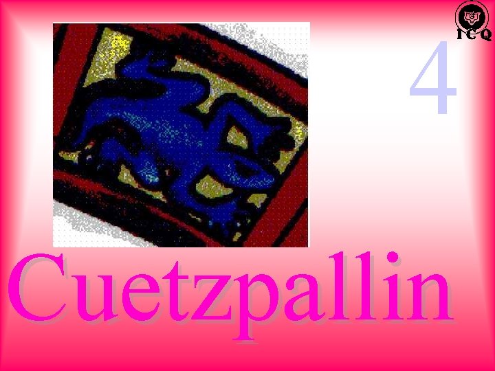 4 Cuetzpallin 