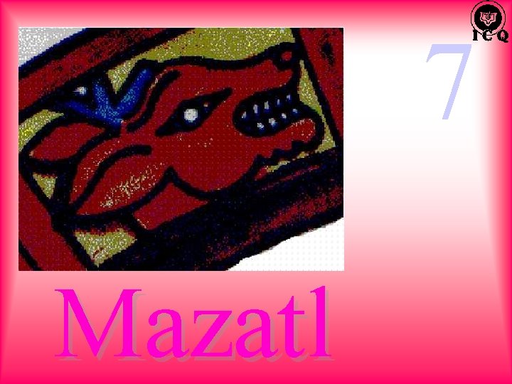 7 Mazatl 