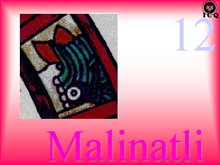 12 Malinatli 