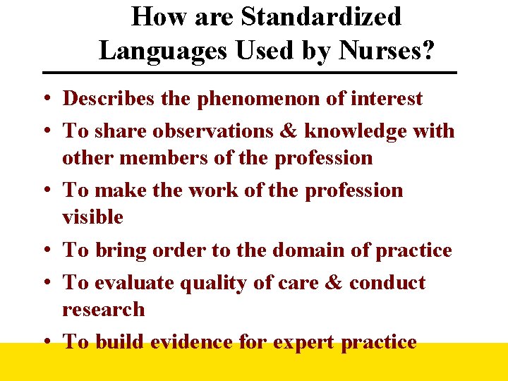 How are Standardized Languages Used by Nurses? • Describes the phenomenon of interest •