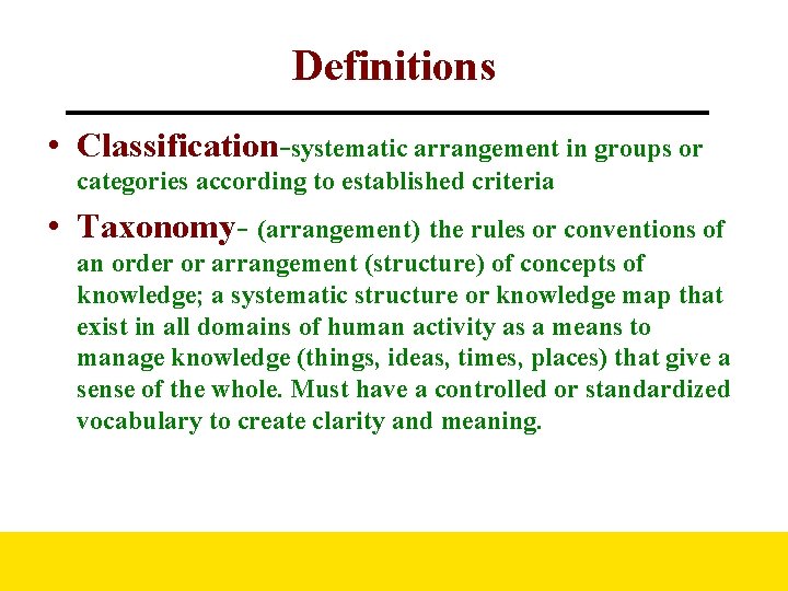 Definitions • Classification-systematic arrangement in groups or categories according to established criteria • Taxonomy-
