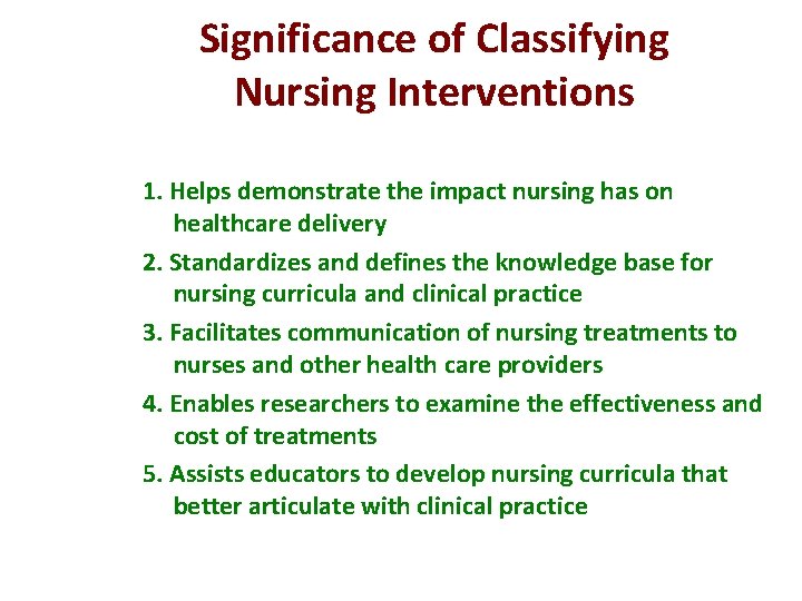 Significance of Classifying Nursing Interventions 1. Helps demonstrate the impact nursing has on healthcare