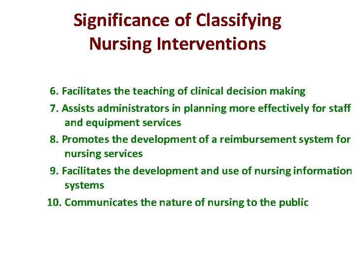 Significance of Classifying Nursing Interventions 6. Facilitates the teaching of clinical decision making 7.