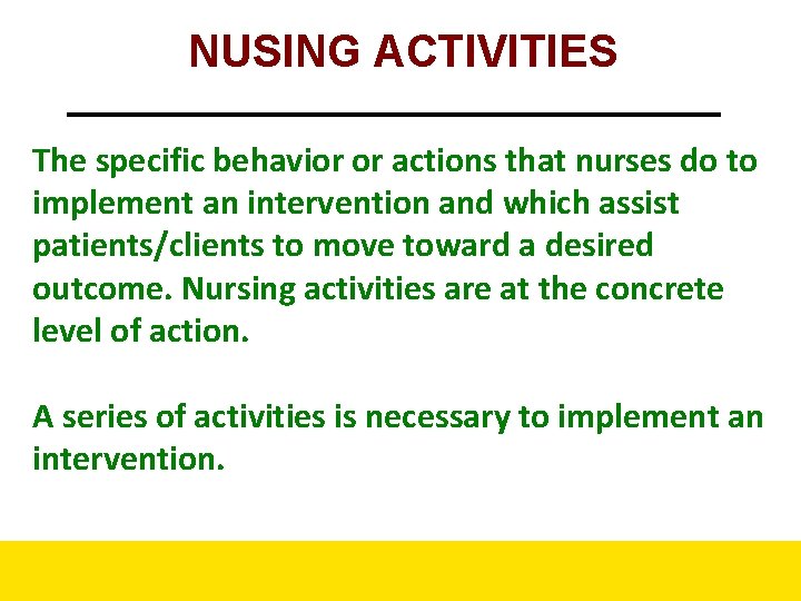 NUSING ACTIVITIES The specific behavior or actions that nurses do to implement an intervention