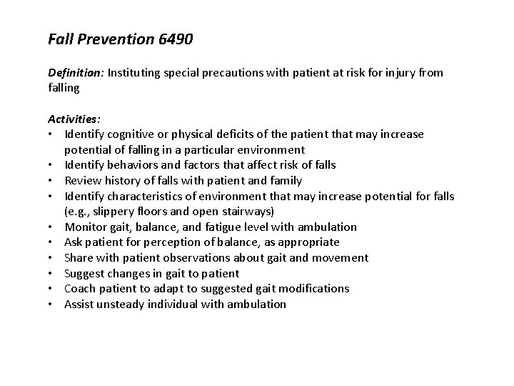 Fall Prevention 6490 Definition: Instituting special precautions with patient at risk for injury from