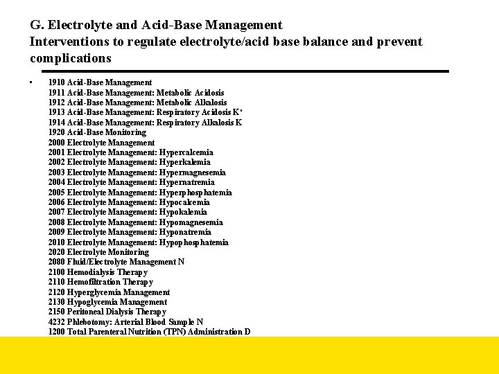 G. Electrolyte and Acid-Base Management Interventions to regulate electrolyte/acid base balance and prevent complications