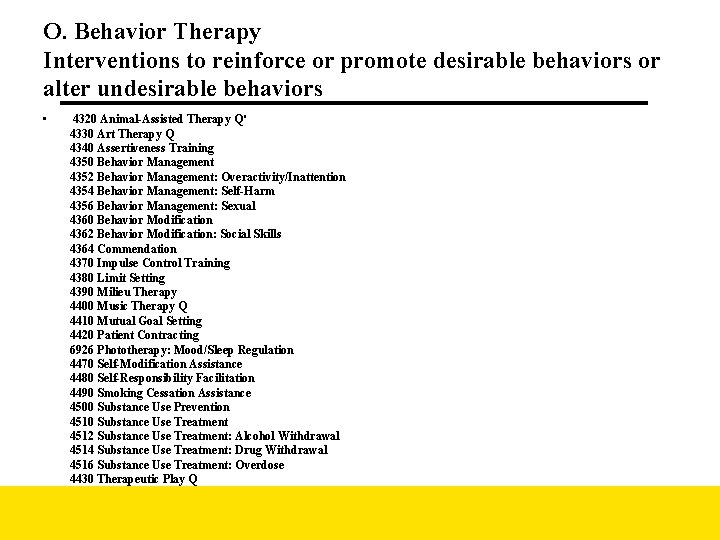 O. Behavior Therapy Interventions to reinforce or promote desirable behaviors or alter undesirable behaviors