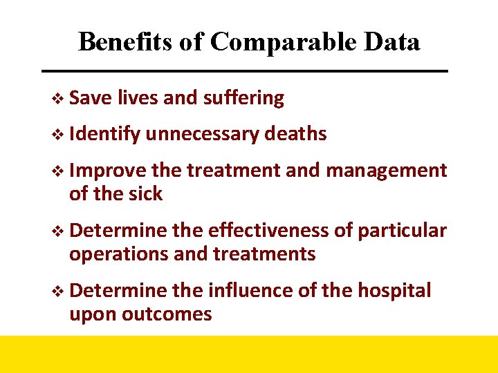 Benefits of Comparable Data v Save lives and suffering v Identify unnecessary deaths v