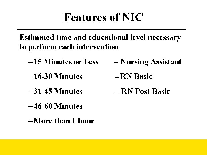 Features of NIC Estimated time and educational level necessary to perform each intervention –