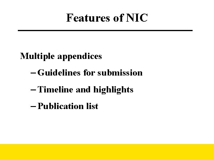Features of NIC Multiple appendices – Guidelines for submission – Timeline and highlights –