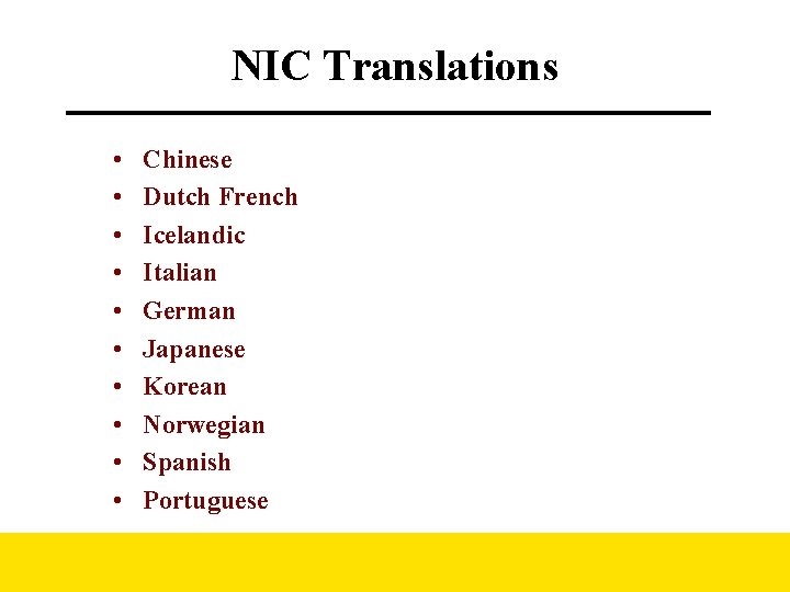 NIC Translations • • • Chinese Dutch French Icelandic Italian German Japanese Korean Norwegian