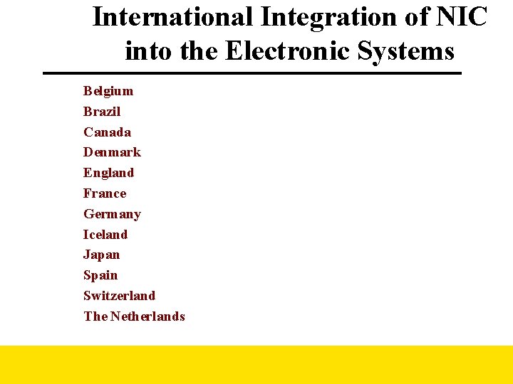 International Integration of NIC into the Electronic Systems Belgium Brazil Canada Denmark England France