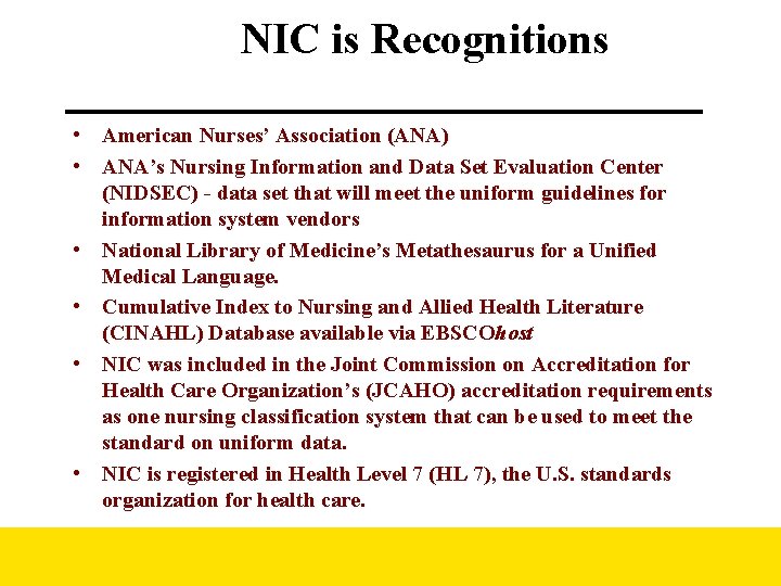 NIC is Recognitions • American Nurses’ Association (ANA) • ANA’s Nursing Information and Data