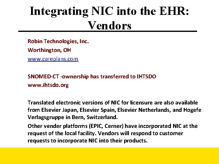 Integrating NIC into the EHR: Vendors Robin Technologies, Inc. Worthington, OH www. careplans. com