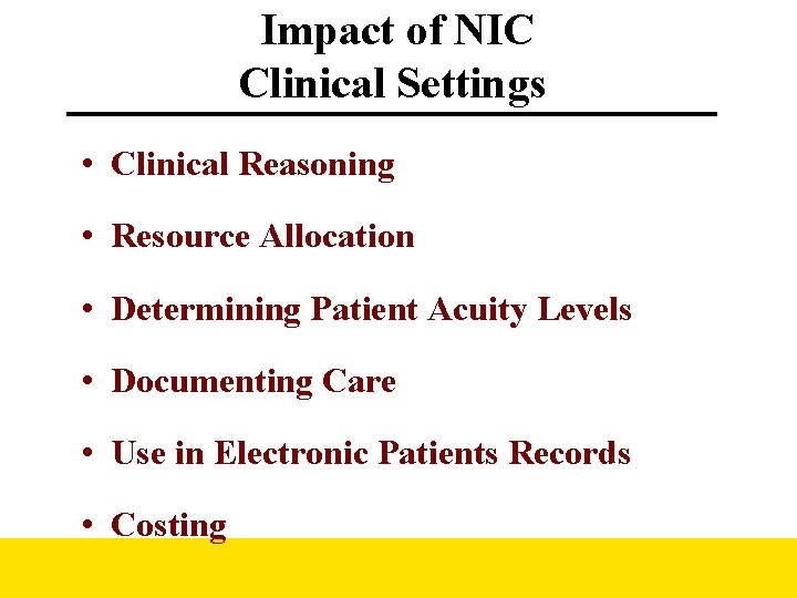 Impact of NIC Clinical Settings • Clinical Reasoning • Resource Allocation • Determining Patient