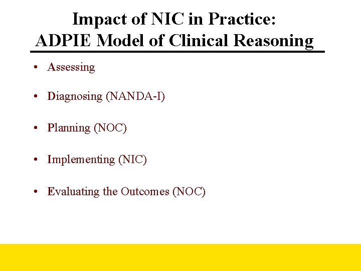 Impact of NIC in Practice: ADPIE Model of Clinical Reasoning • Assessing • Diagnosing