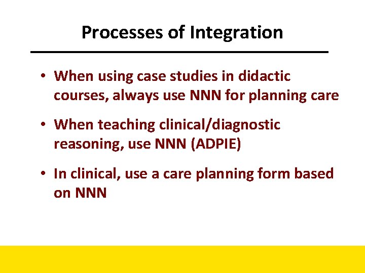 Processes of Integration • When using case studies in didactic courses, always use NNN