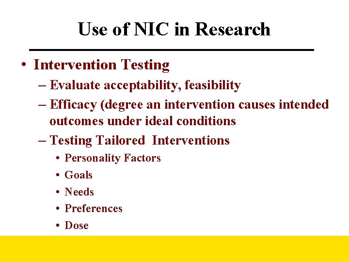 Use of NIC in Research • Intervention Testing – Evaluate acceptability, feasibility – Efficacy