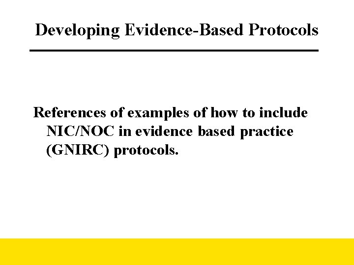 Developing Evidence-Based Protocols References of examples of how to include NIC/NOC in evidence based