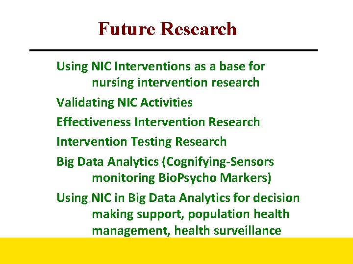 Future Research Using NIC Interventions as a base for nursing intervention research Validating NIC