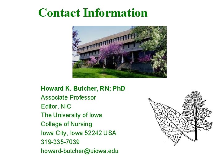 Contact Information Howard K. Butcher, RN; Ph. D Associate Professor Editor, NIC The University