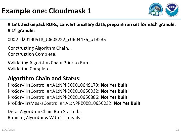 Example one: Cloudmask 1 # Link and unpack RDRs, convert ancillary data, prepare run