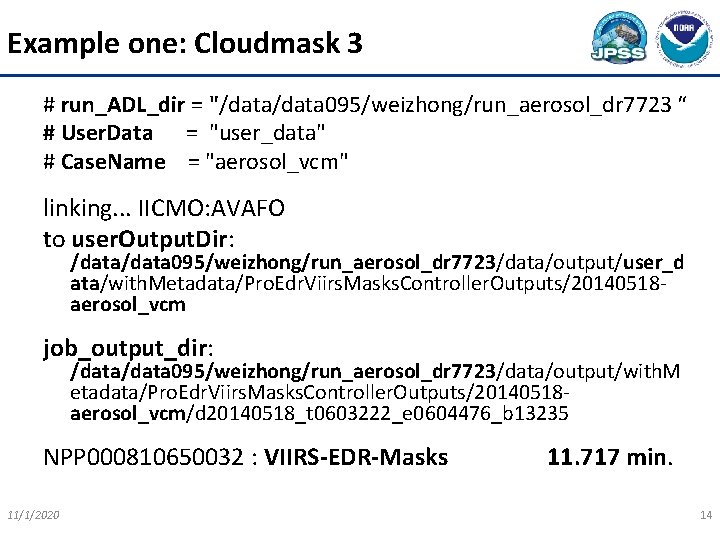Example one: Cloudmask 3 # run_ADL_dir = "/data 095/weizhong/run_aerosol_dr 7723 “ # User. Data