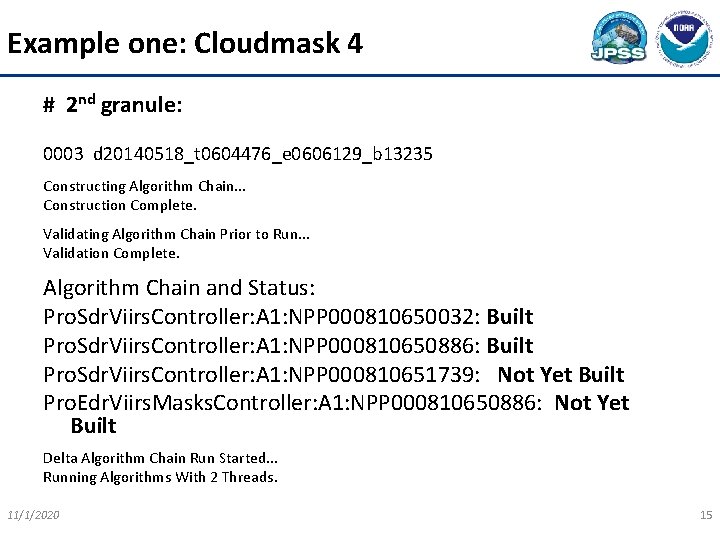 Example one: Cloudmask 4 # 2 nd granule: 0003 d 20140518_t 0604476_e 0606129_b 13235