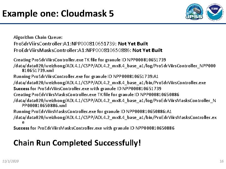 Example one: Cloudmask 5 Algorithm Chain Queue: Pro. Sdr. Viirs. Controller: A 1: NPP