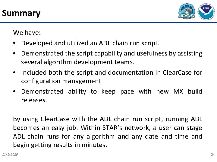 Summary We have: • Developed and utilized an ADL chain run script. • Demonstrated