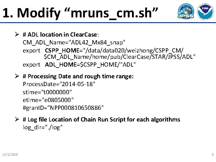 1. Modify “mruns_cm. sh” Ø # ADL location in Clear. Case: CM_ADL_Name="ADL 42_Mx 84_snap"