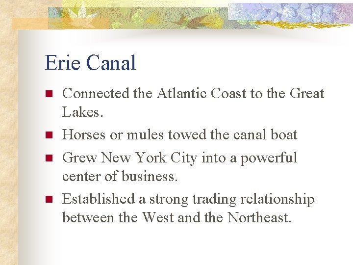 Erie Canal n n Connected the Atlantic Coast to the Great Lakes. Horses or