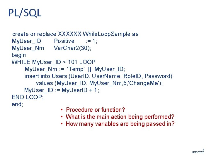 PL/SQL create or replace XXXXXX While. Loop. Sample as My. User_ID Positive : =