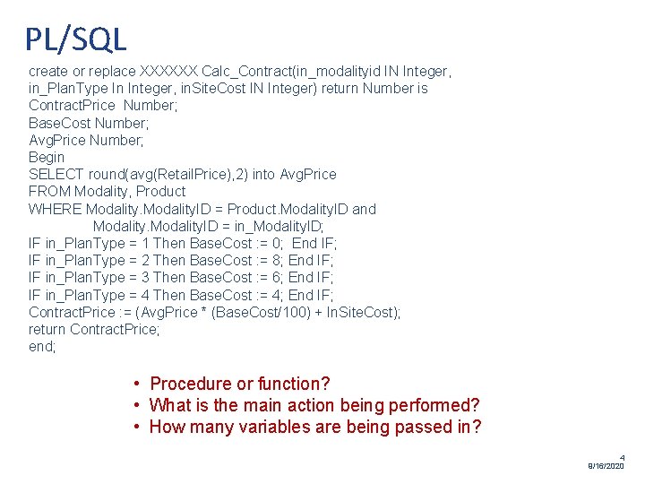 PL/SQL create or replace XXXXXX Calc_Contract(in_modalityid IN Integer, in_Plan. Type In Integer, in. Site.