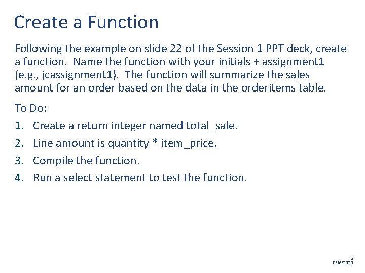 Create a Function Following the example on slide 22 of the Session 1 PPT
