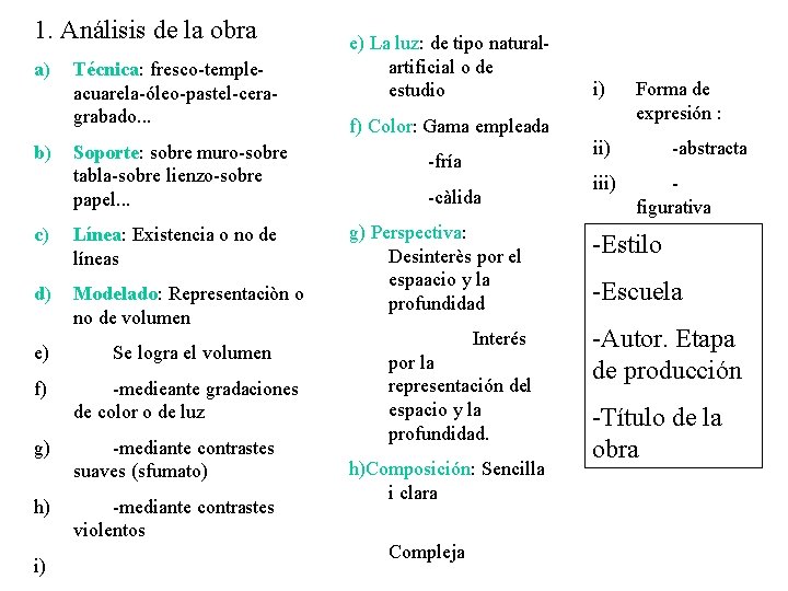 1. Análisis de la obra a) b) Técnica: fresco-templeacuarela-óleo-pastel-ceragrabado. . . Soporte: sobre muro-sobre