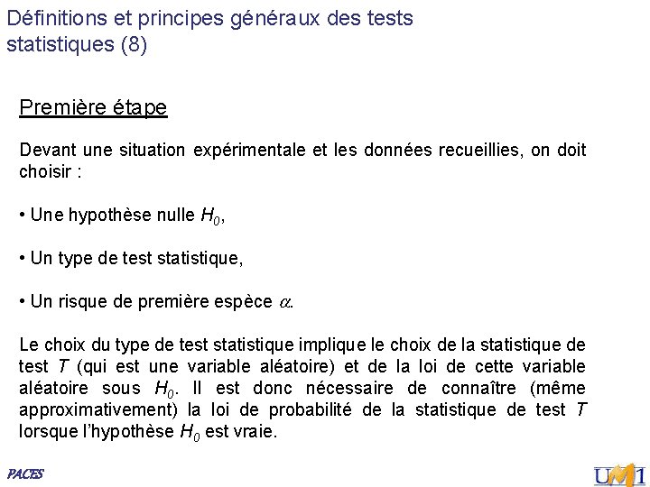 Définitions et principes généraux des tests statistiques (8) Première étape Devant une situation expérimentale
