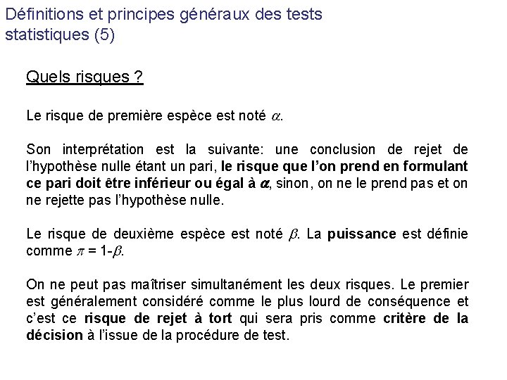 Définitions et principes généraux des tests statistiques (5) Quels risques ? Le risque de