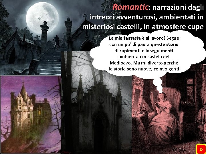 Romantic: narrazioni dagli intrecci avventurosi, ambientati in misteriosi castelli, in atmosfere cupe La mia Romantic: narrazioni dagli intrecci avventurosi, ambientati in misteriosi castelli, in atmosfere cupe La mia