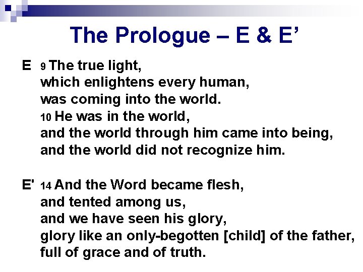 The Prologue – E & E’ E 9 The true light, which enlightens every