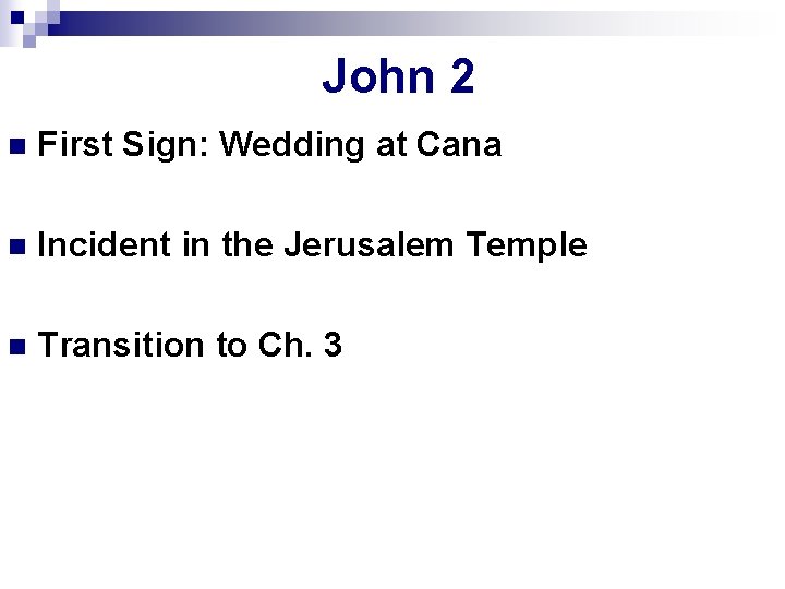 John 2 n First Sign: Wedding at Cana n Incident in the Jerusalem Temple