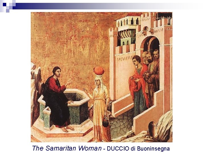 The Samaritan Woman - DUCCIO di Buoninsegna 