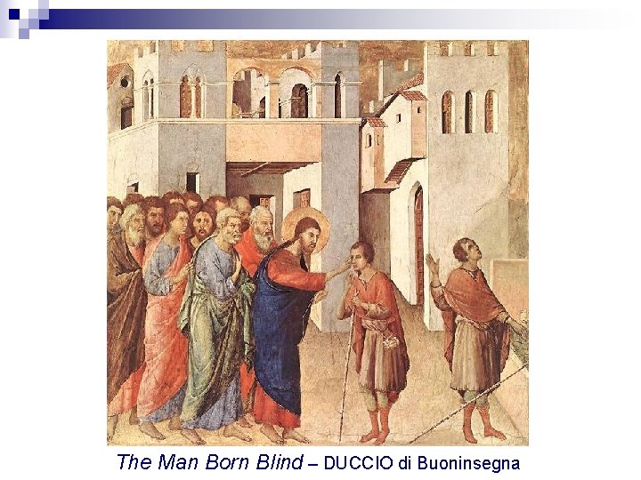 The Man Born Blind – DUCCIO di Buoninsegna 